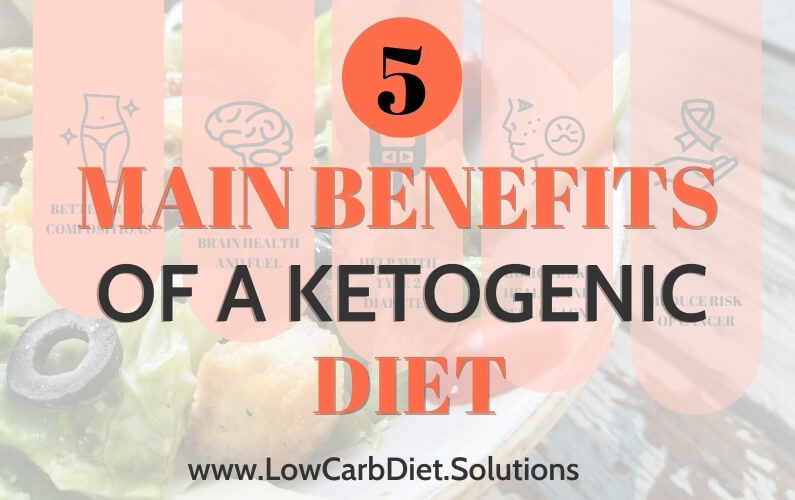5 Main Benefits Of A Ketogenic Diet