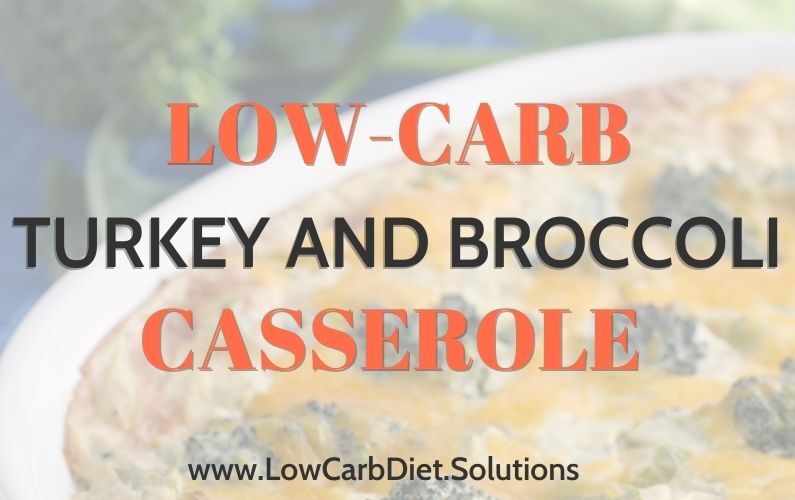 Low-Carb Turkey And Broccoli Casserole Dinner Recipe