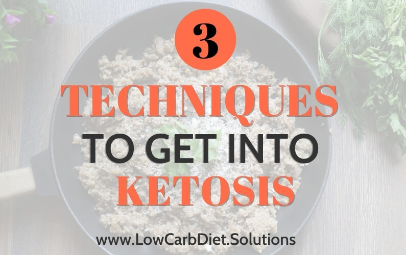 3 Techniques To Get Into Ketosis and Make You Lean