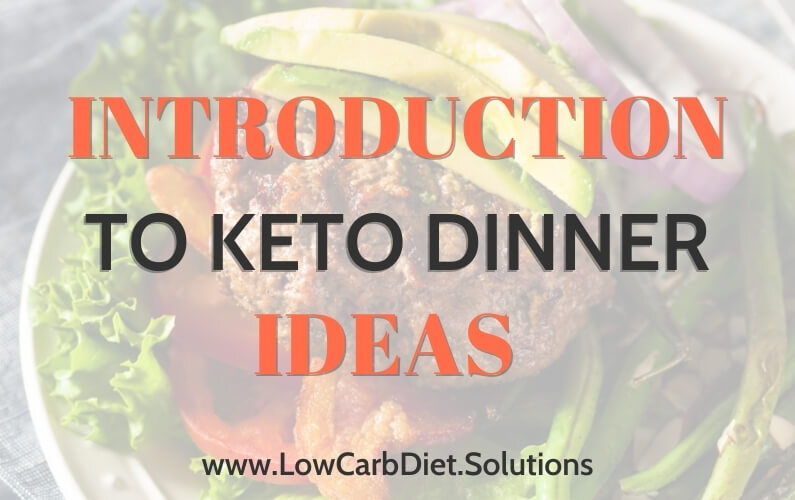 Introduction To Keto Dinner Ideas For Good Tasting Meals