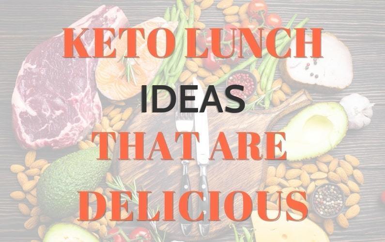 Three Keto Lunch Ideas That Are Delicious