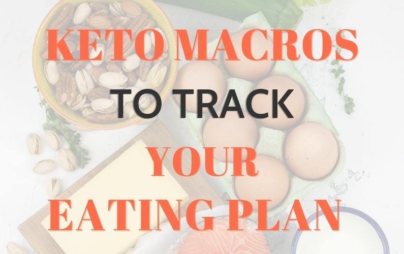 Using Keto Macros To Track Your Eating Plan