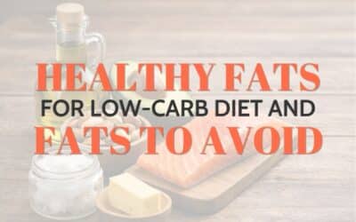 Healthy Fats for Low-Carb Diet and Fats to Avoid