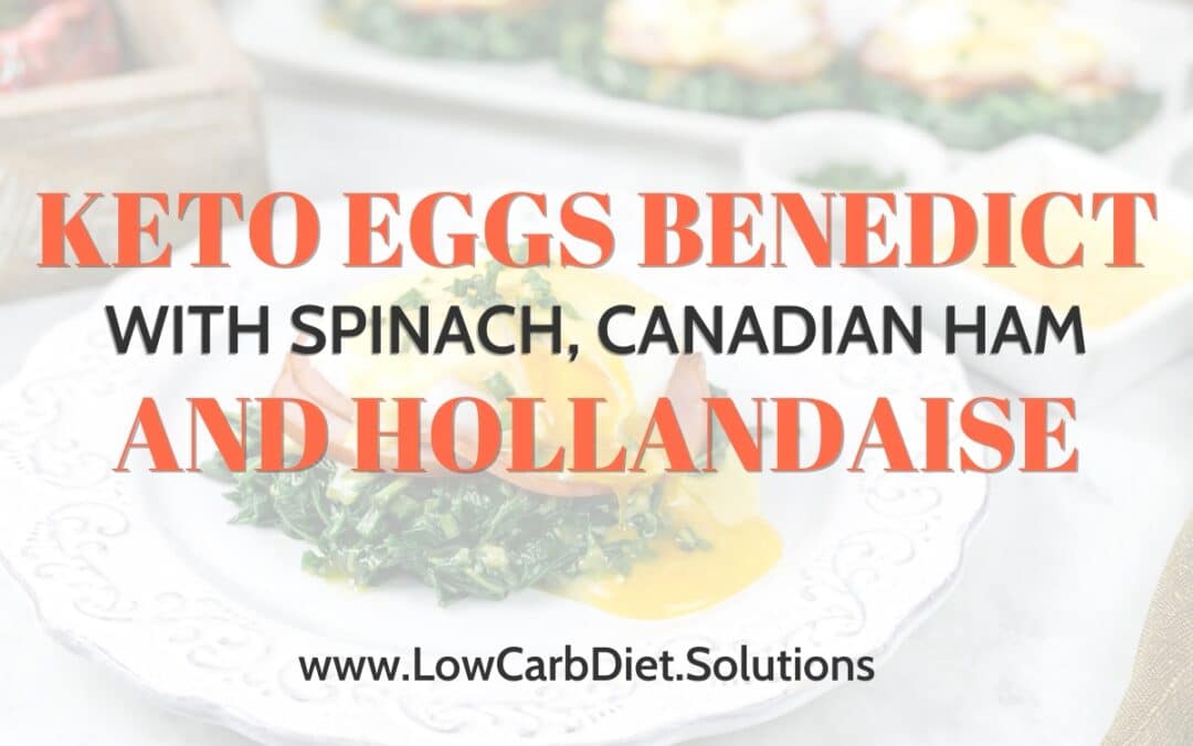 Keto Eggs Benedict with Spinach and Hollandaise