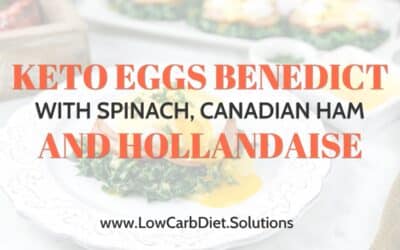 Keto Eggs Benedict with Spinach and Hollandaise