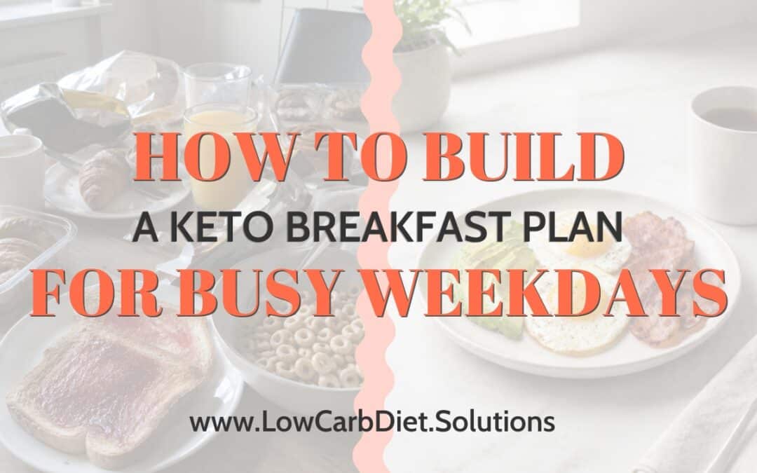 How to Build a Keto Breakfast Plan for Busy Weekdays