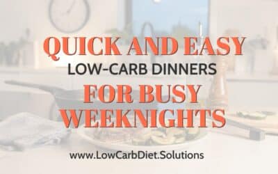 Quick and Easy Low-Carb Dinners for Busy Weeknights