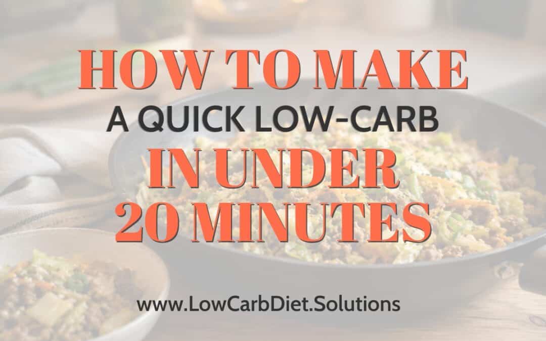 How to Make a Quick Low-Carb Dinner in Under 20 Minutes