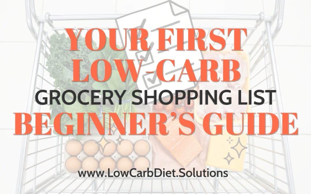Your First Low-Carb Grocery Shopping List: Beginner’s Guide